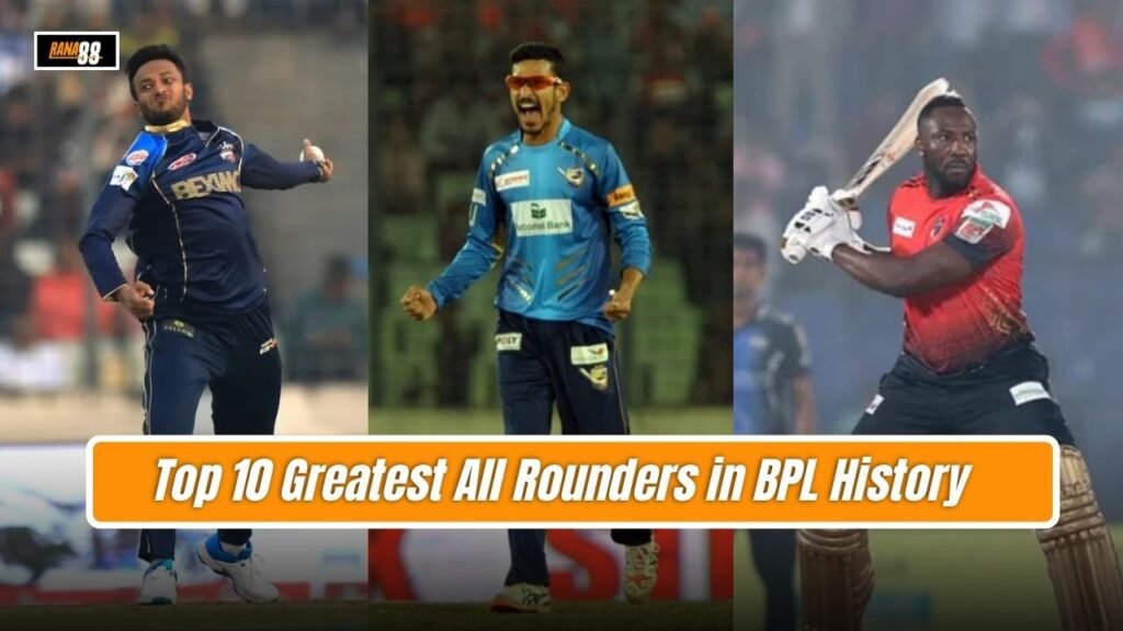 Greatest All Rounders in BPL